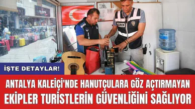 Antalya Kaleiçi'nde hanutçulara göz açtırmayan ekipler turistlerin güvenliğini sağlıyor