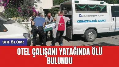 Otel çalışanı yatağında ölü bulundu
