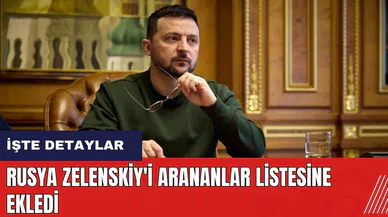 Rusya Zelenskiy'i arananlar listesine ekledi