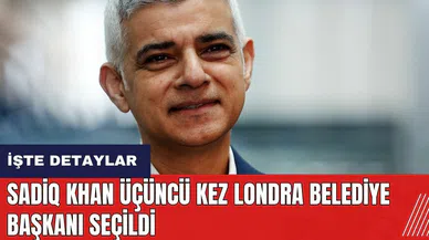 Sadiq Khan üçüncü kez Londra Belediye Başkanı seçildi