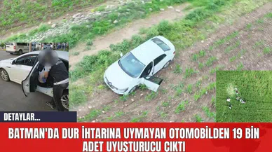 Batman'da Dur İhtarına Uymayan Otomobilden 19 Bin Adet Uyuşturucu Çıktı