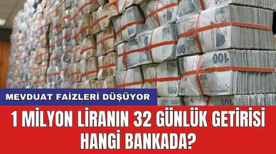 Mevduat faizleri düşüyor: 1 Milyon liranın 32 günlük getirisi hangi bankada?
