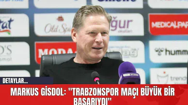 Markus Gisdol: "Trabzonspor Maçı Büyük Bir Başarıydı"
