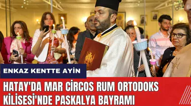 Hatay'da Mar Circos Rum Ortodoks Kilisesi'nde Paskalya Bayramı