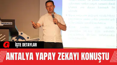 Antalya Yapay Zekayı Konuştu