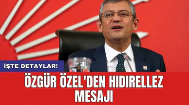 Özgür Özel'den Hıdırellez mesajı