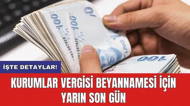 Kurumlar vergisi beyannamesi için yarın son gün