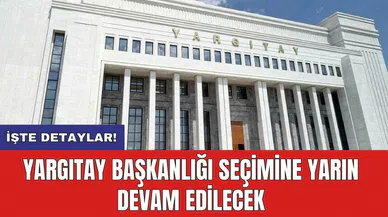 Yargıtay Başkanlığı seçimine yarın devam edilecek