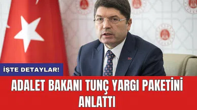 Adalet Bakanı Tunç yargı paketini anlattı