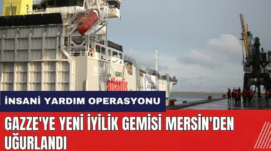 Gazze'ye yeni İyilik Gemisi Mersin'den uğurlandı