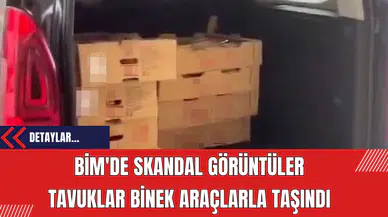 BİM'de Skandal Görüntüler: Tavuklar Binek Araçlarla Taşındı