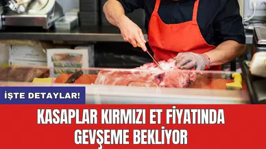 Kasaplar kırmızı et fiyatında gevşeme bekliyor