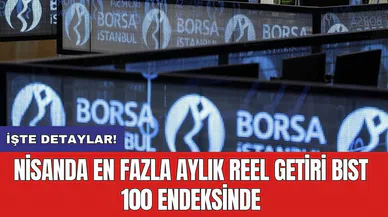 Nisanda en fazla aylık reel getiri BIST 100 endeksinde