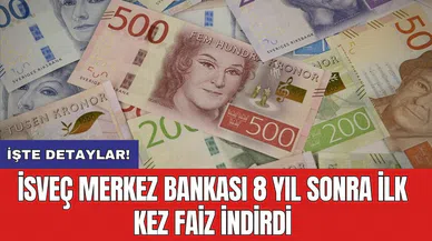 İsveç Merkez Bankası 8 yıl sonra ilk kez faiz indirdi
