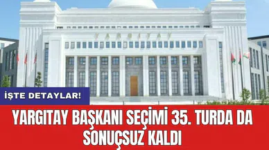 Yargıtay Başkanı seçimi 35. turda da sonuçsuz kaldı