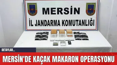 Mersin'de Kaçak Makaron Operasyonu