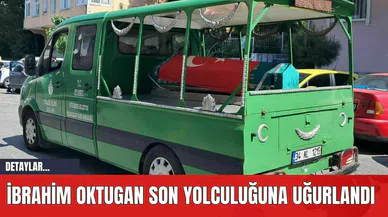 İbrahim Oktugan Son Yolculuğuna Uğurlandı
