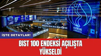 BIST 100 Endeksi açılışta yükseldi