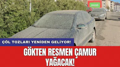 Çöl tozları yeniden geliyor! Gökten resmen çamur yağacak!