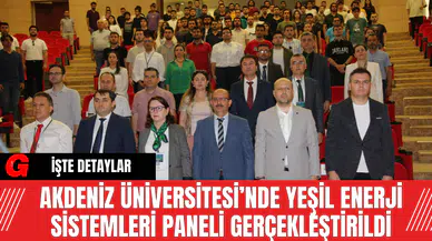 Akdeniz Üniversitesi’nde Yeşil Enerji Sistemleri Paneli Gerçekleştirildi