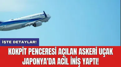 Kokpit penceresi açılan askeri uçak Japonya'da acil iniş yaptı!