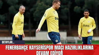 Fenerbahçe Kayserispor Maçı Hazırlıklarına Devam Ediyor