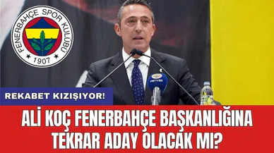 Ali Koç Fenerbahçe Başkanlığına tekrar aday olacak mı?
