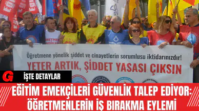 Eğitim Emekçileri Güvenlik Talep Ediyor: Öğretmenlerin İş Bırakma Eylemi