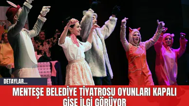 Menteşe Belediye Tiyatrosu Oyunları Kapalı Gişe İlgi Görüyor