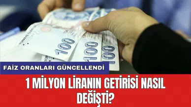 Faiz oranları güncellendi: 1 milyon TL’nin aylık getirisi