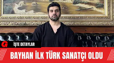 Bayhan İlk Türk sanatçı Oldu