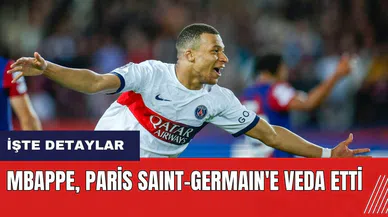 Mbappe Paris Saint-Germain'e veda etti!