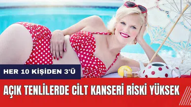 Açık tenlilerde cilt kanseri riski yüksek!