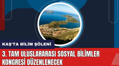 Kaş'ta bilim şöleni: 3. TAM Uluslararası Sosyal Bilimler Kongresi düzenlenecek