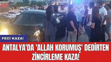 Antalya'da 'Allah korumuş' dedirten zincirleme kaza!