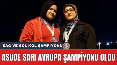 Asude Sarı Avrupa Şampiyonu oldu