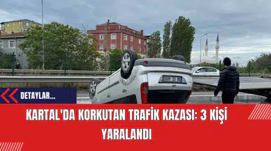 Kartal'da Korkutan Trafik Kazası: 3 Kişi Yaralandı