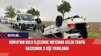 Konya'nın Kulu ilçesinde Meydana Gelen Trafik Kazasında 3 Kişi Yaralandı