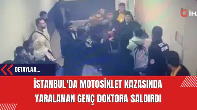 İstanbul'da Motosiklet Kazasında Yaralanan Genç Doktora Saldırdı