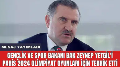 Gençlik ve Spor Bakanı Bak Zeynep Yetgil'i Paris 2024 Olimpiyat Oyunları için tebrik etti