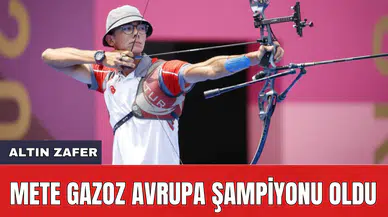 Mete Gazoz Avrupa Şampiyonu oldu