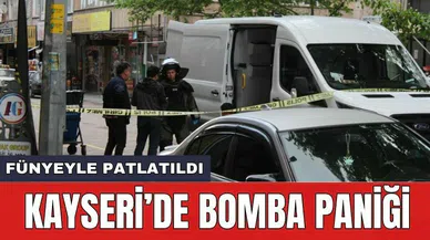 Kayseri'de Bomba Paniği! Fünyeyle Patlatıldı
