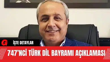 747’nci Türk Dil Bayramı Açıklaması