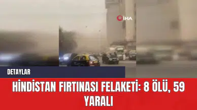 Hindistan Fırtınası Felaketi: 8 Ölü 59 Yaralı