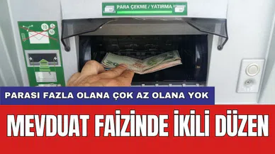 Mevduat faizinde ikili düzen: Parası fazla olana çok az olana yok