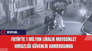Fatih'te 1 Milyon Liralık Motosiklet Hırsızlığı Güvenlik Kamerasında