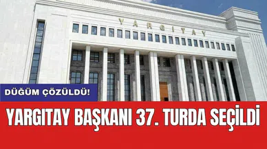 Yargıtay Başkanı 37. turda seçildi