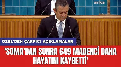Özel'den çarpıcı açıklamalar: 'Soma'dan sonra 649 madenci daha hayatını kaybetti'
