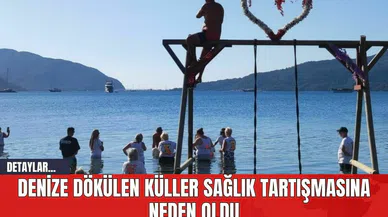 Denize Dökülen Küller Sağlık Tartışmasına Neden Oldu