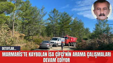 Marmaris'te Kaybolan İsa Çifçi'nin Arama Çalışmaları Devam Ediyor